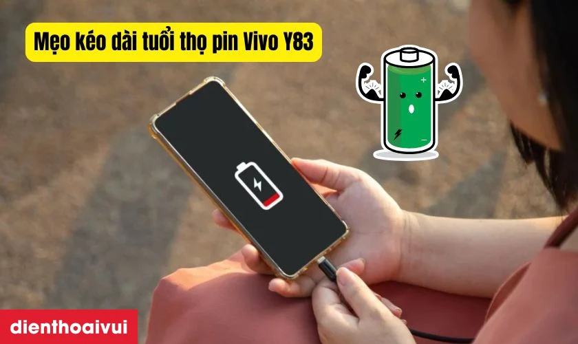 Mẹo kéo dài tuổi thọ pin Vivo Y83
