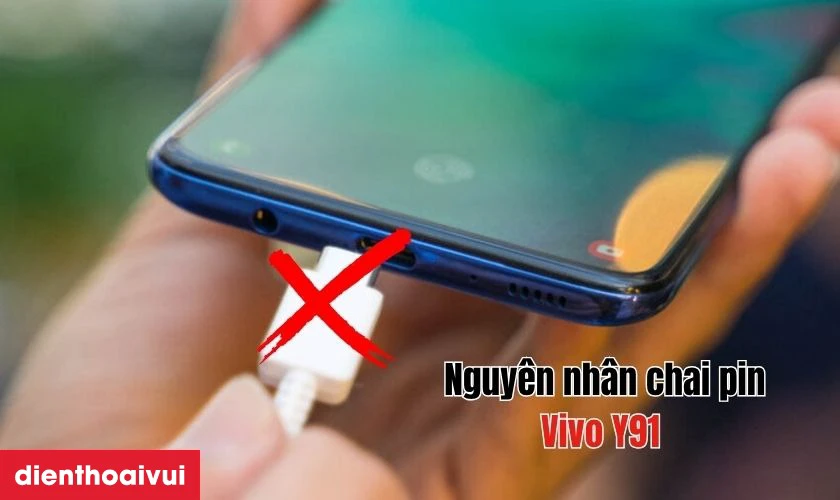 Nguy&ecirc;n nh&acirc;n khiến pin Vivo Y91 bị chai