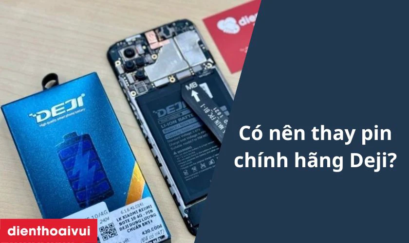 Có nên thay pin Xiaomi Mi 6 chính hãng Deji không?