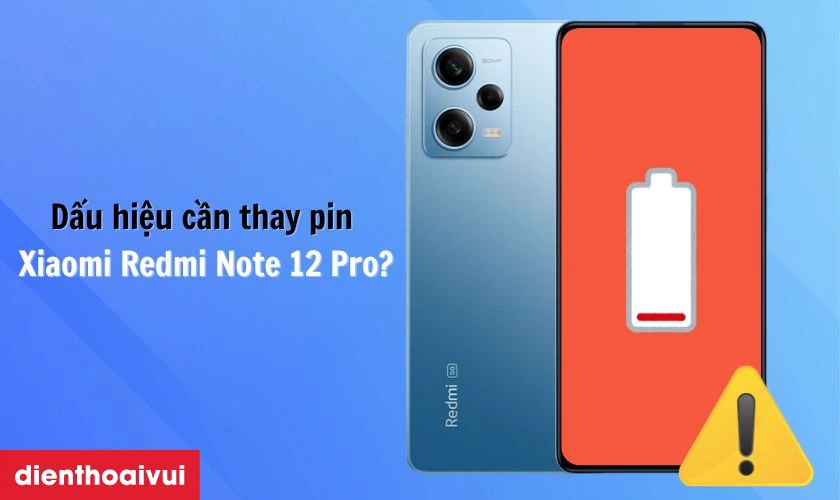 Dấu hiệu cần thay pin Xiaomi Redmi Note 12 Pro