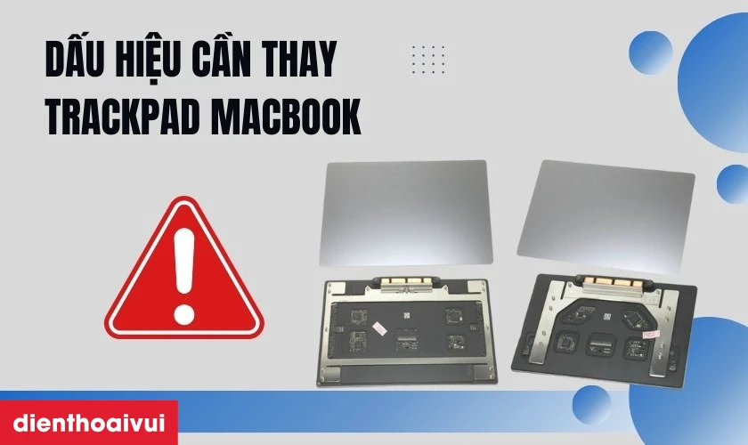 Dấu hiệu trackpad Macbook cần thay