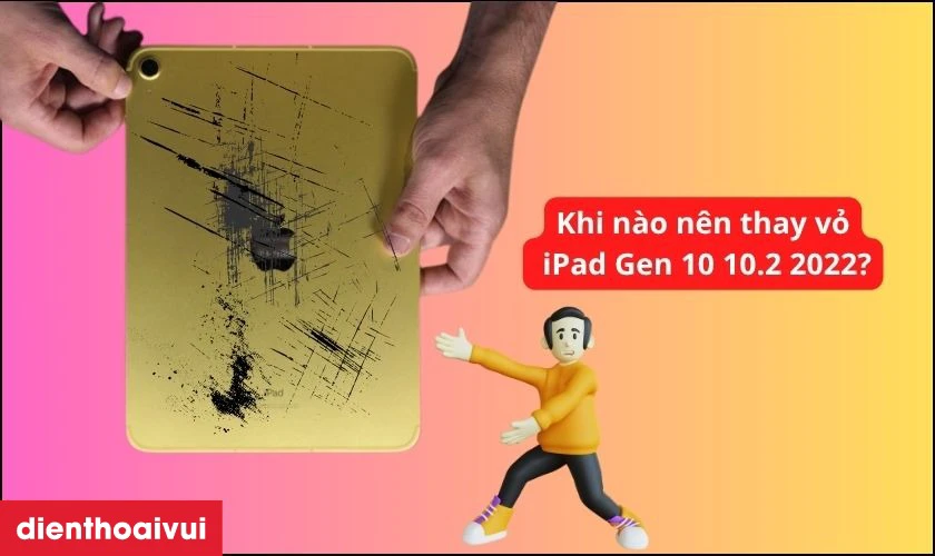 Khi nào bạn nên thay vỏ iPad Gen 10 10.2 2022