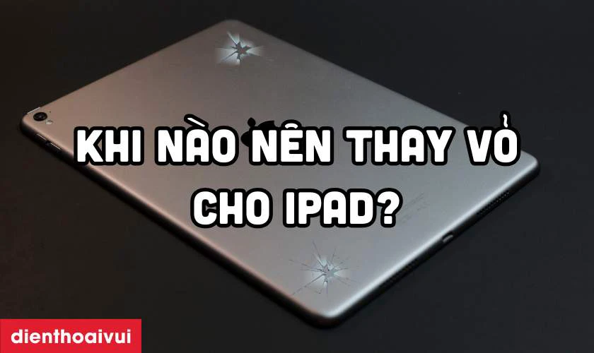 Khi nào bạn nên thay vỏ iPad Pro M2 11 2022?