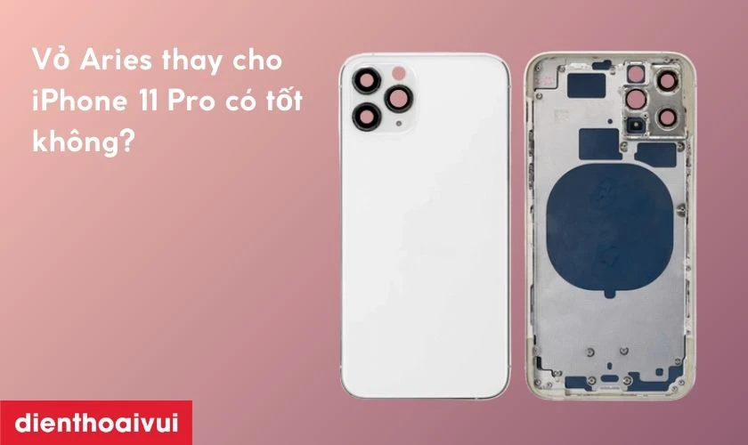 Vỏ Aries thay cho iPhone 11 Pro có tốt không?