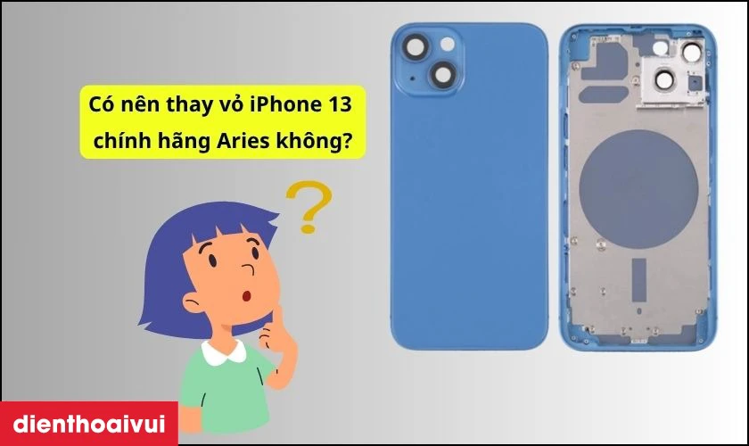 Có nên thay vỏ iPhone 13 chính hãng Aries không