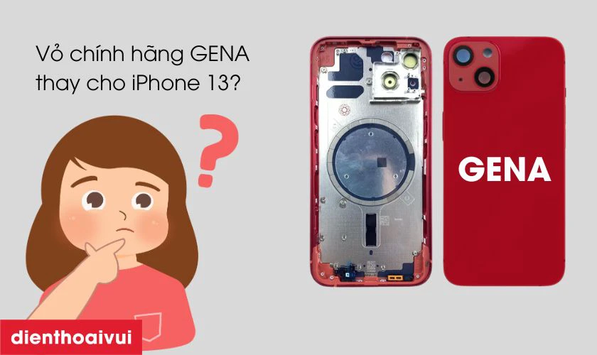 Vỏ chính hãng GENA thay cho iPhone 13 chất lượng có tốt không?
