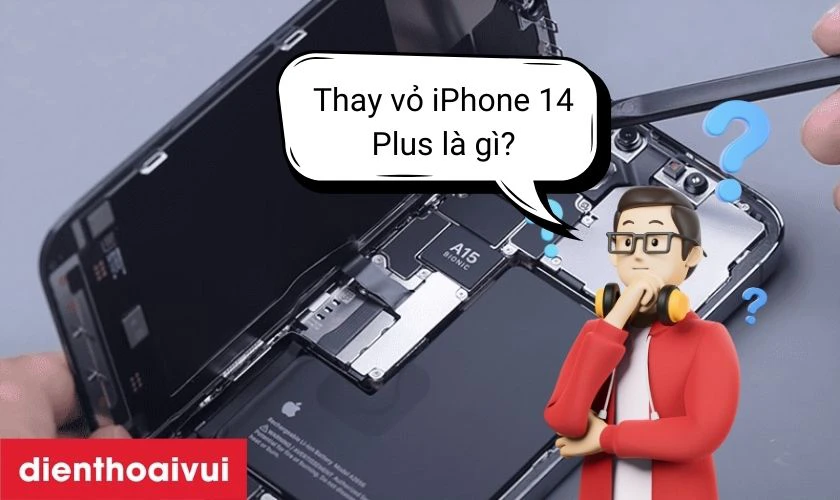 Thay vỏ iPhone 14 Plus là gì?