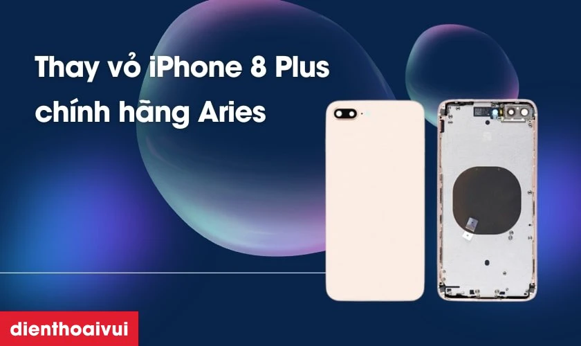 Thay vỏ iPhone 8 Plus chính hãng Aries là gì