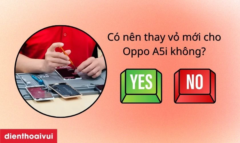 C&oacute; n&ecirc;n thay vỏ mới cho Oppo A5i kh&ocirc;ng?