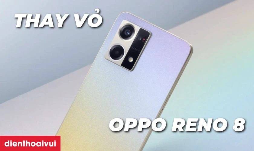 Thay vỏ OPPO Reno 8