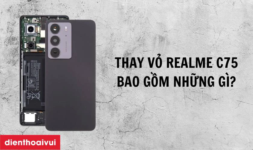 Thay vỏ điện thoại Realme bao gồm những g&igrave;?