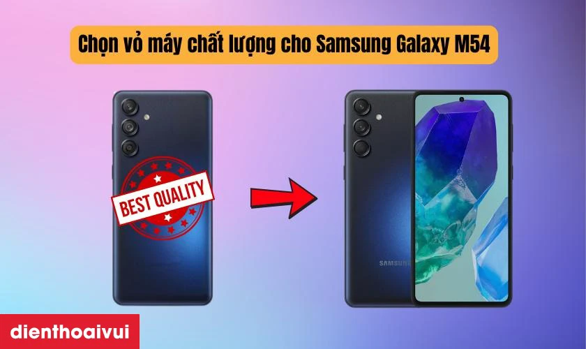 Cần lưu ý gì khi thay vỏ Samsung Galaxy M55?