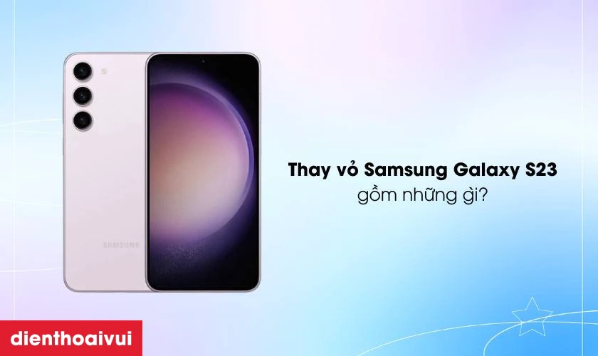 Thay vỏ Samsung Galaxy S23