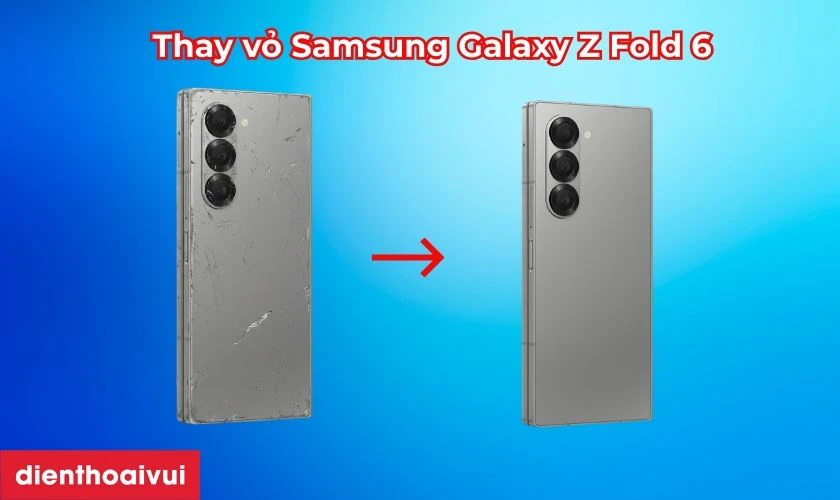 Thay vỏ Samsung Galaxy Z Fold 6 bao g&ocirc;̀m những gì?