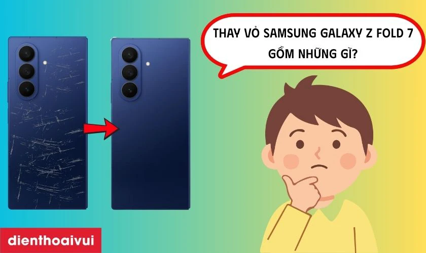 Thay vỏ Samsung Galaxy Z Fold 7 g&ocirc;̀m những gì?