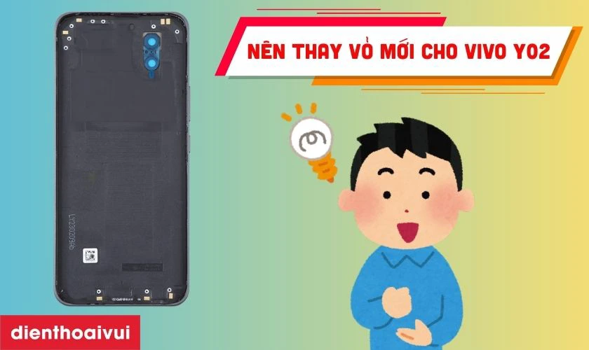 C&oacute; n&ecirc;n thay vỏ mới cho Vivo Y02 kh&ocirc;ng?