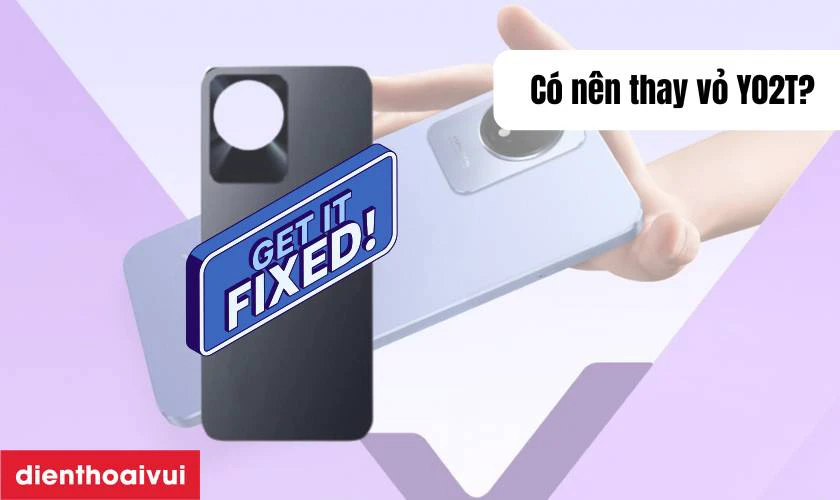 C&oacute; n&ecirc;n thay vỏ mới cho Vivo Y02T kh&ocirc;ng?