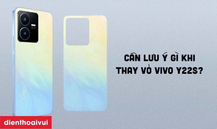 Cần lưu &yacute; g&igrave; khi thay vỏ điện thoại Vivo?