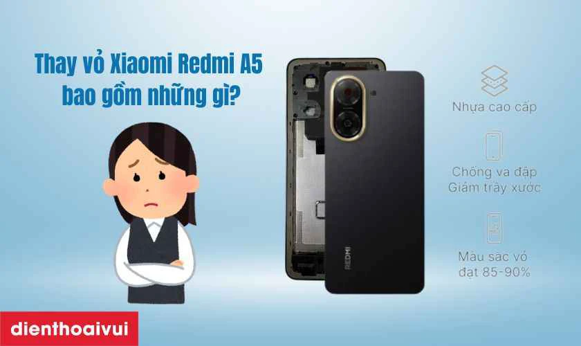 Thay vỏ Xiaomi Redmi A5 bao g&ocirc;̀m những gì?