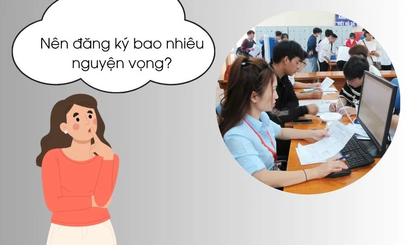 Nên đăng ký bao nhiêu nguyện vọng là hợp lý?