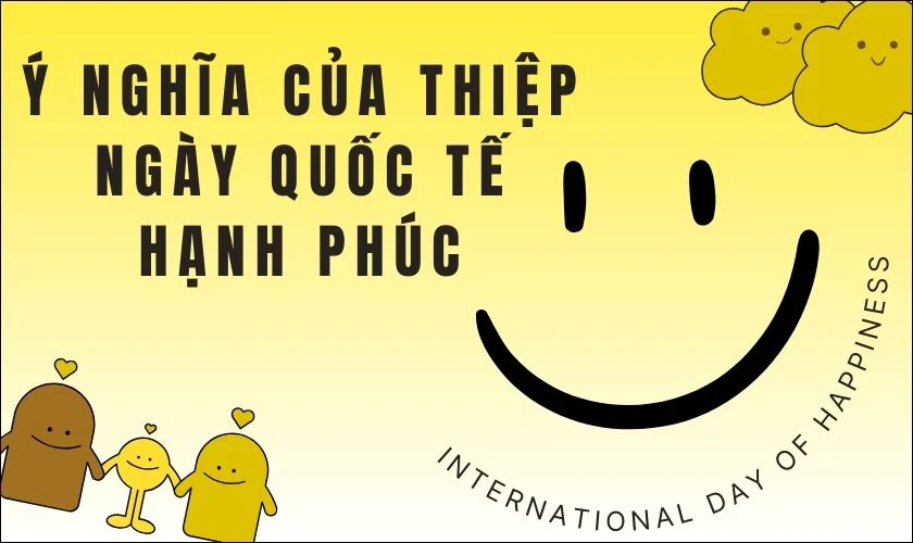 Thiệp chúc mừng ngày Quốc tế Hạnh phúc 20/3/2025 có ý nghĩa gì?