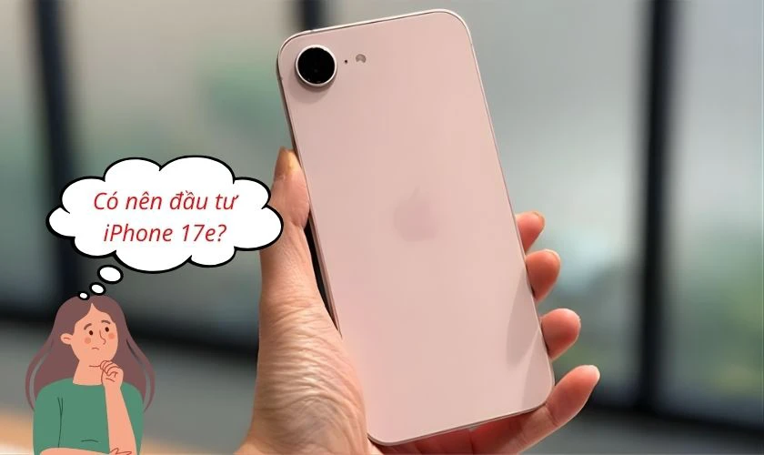 Thiết kế iPhone 17e có đáng để đầu tư