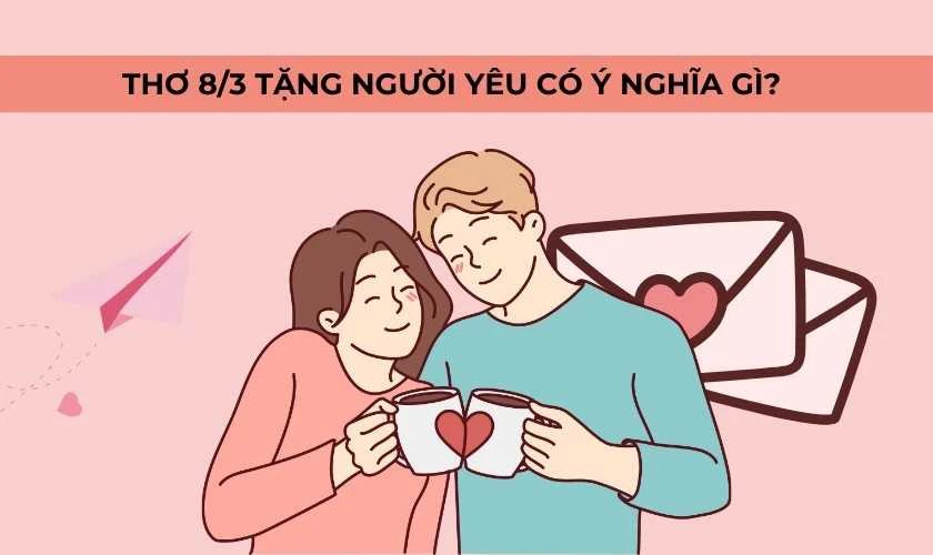 Thơ 8/3 tặng người yêu có ý nghĩa gì?