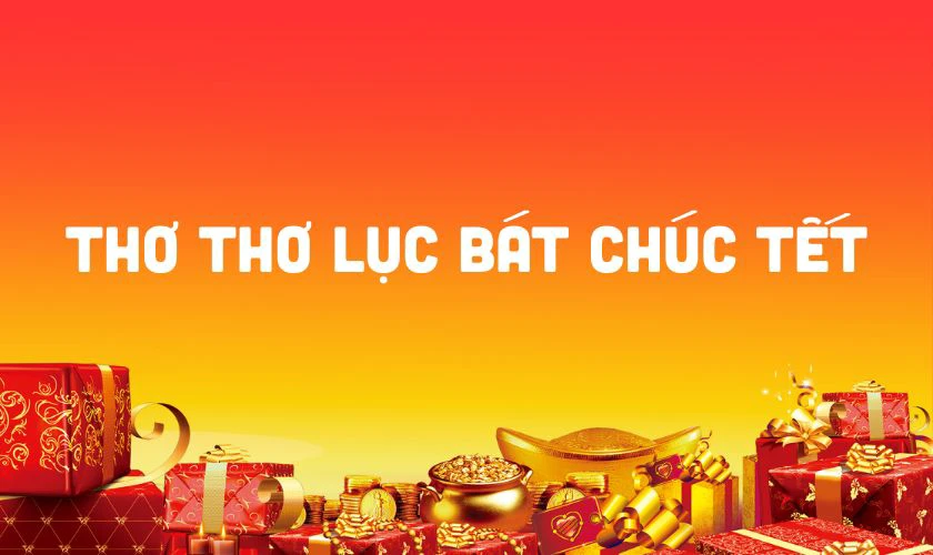 Thơ chúc Tết 8 chữ, thơ lục bát chúc Tết
