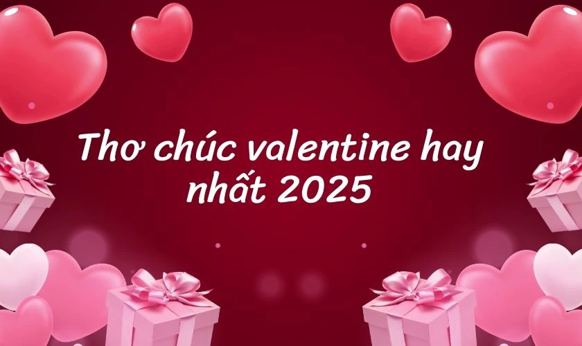 Thơ chúc Valentine sáng tạo và ý nghĩa gửi đến người ấy