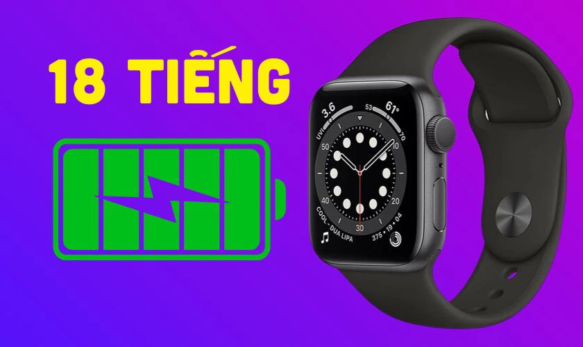 Thời lượng pin Apple Watch Series 6 dùng được bao lâu?