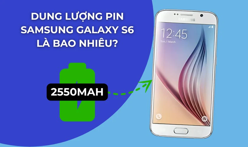 Dung lượng pin Samsung Galaxy S6 là bao nhiêu