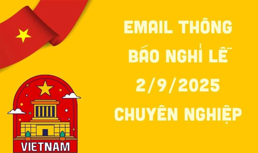 Email thông báo nghỉ lễ 2/9/2025 chuyên nghiệp