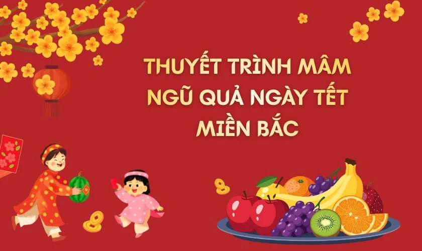 Thuyết trình mâm ngũ quả ngày tết miền Bắc