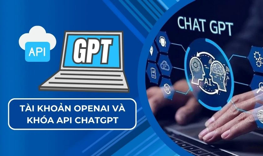 Tài khoản OpenAI và khóa API ChatGPT