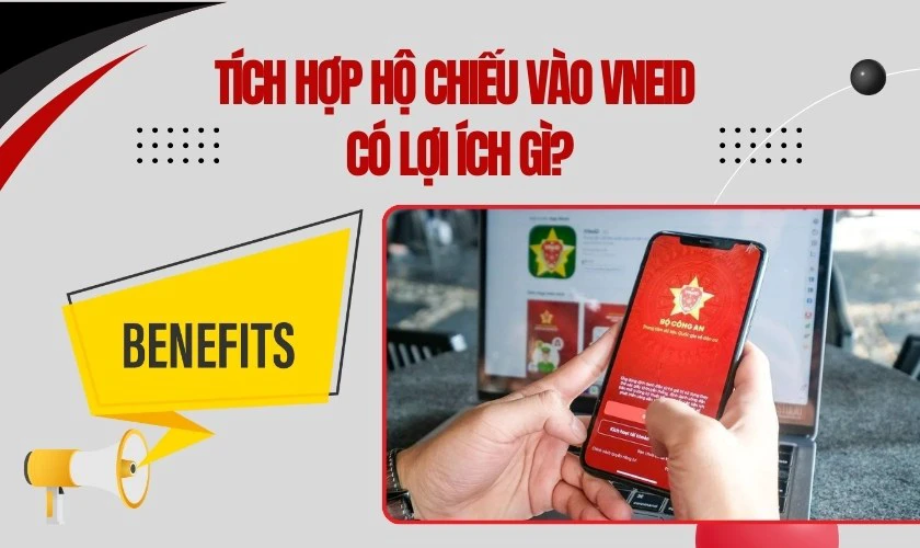 Tích hợp hộ chiếu vào VNeID có lợi ích gì