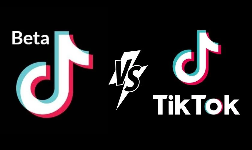 Điểm khác nhau giữa TikTok Beta và TikTok thường là gì?