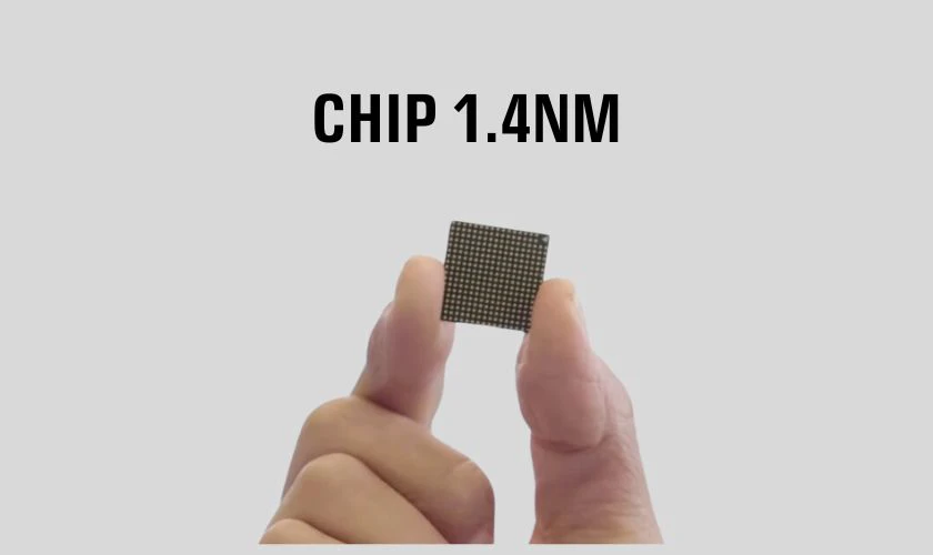 Con chip 1.4nm đầu tiên sẽ xuất hiện trong năm 2027