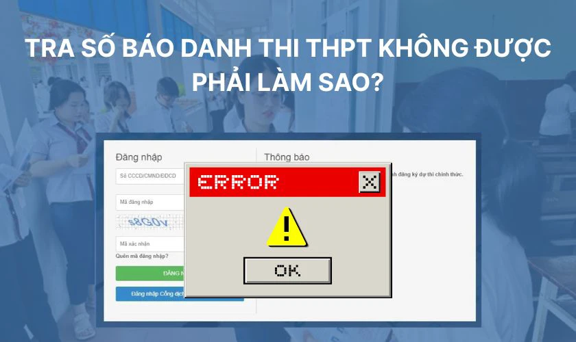 Tra số báo danh thi THPT không được phải làm sao?