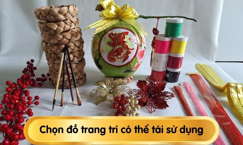 Chọn đồ trang trí có thể tái sử dụng