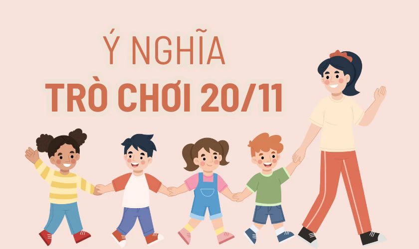 Trò chơi 20/11 có ý nghĩa gì?