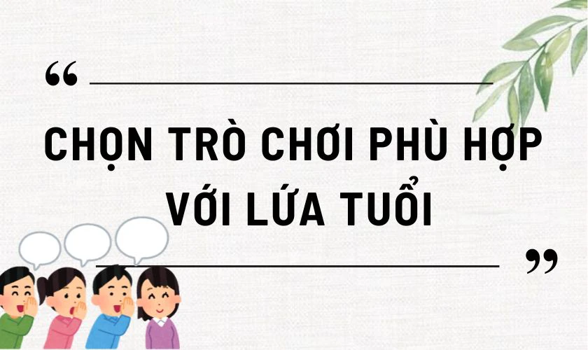 Chọn trò chơi phù hợp với từng lứa tuổi