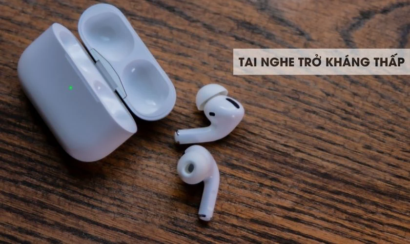 Trở kháng tai nghe thấp