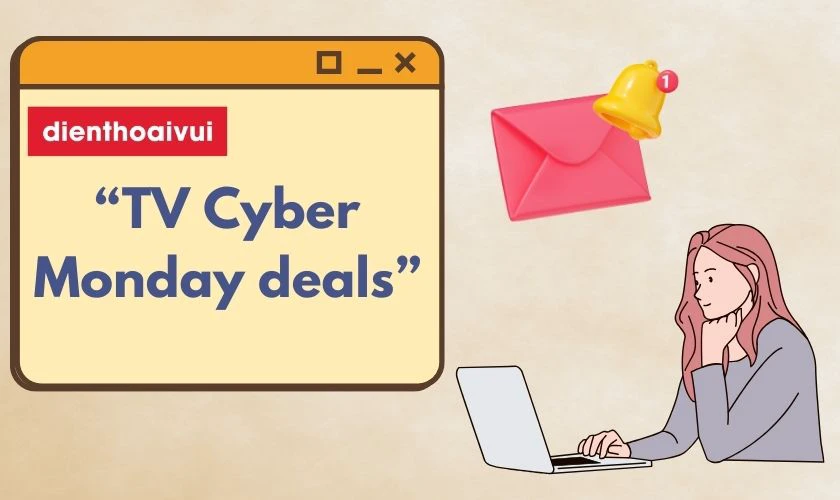 4 mẹo săn TV Cyber Monday deals hiệu quả