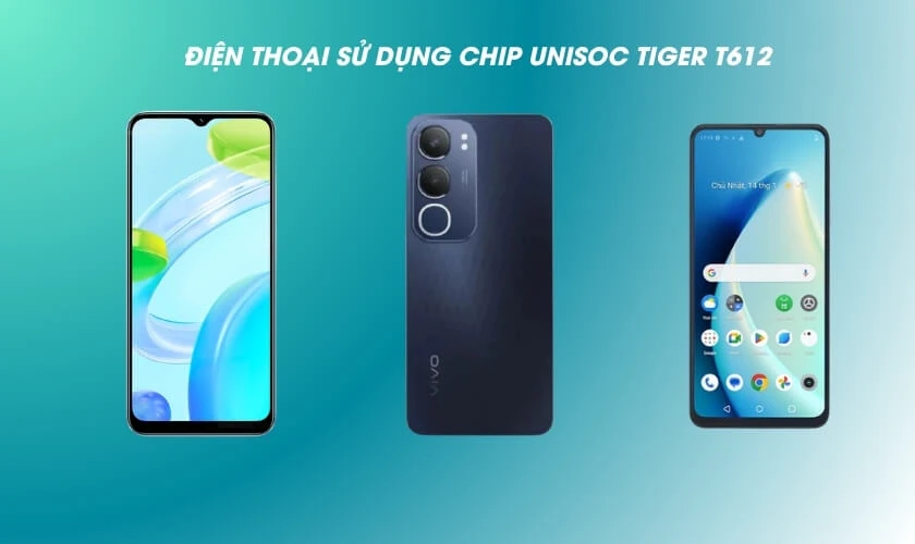 Các mẫu điện thoại sử dụng chip Unisoc Tiger T612 phổ biến