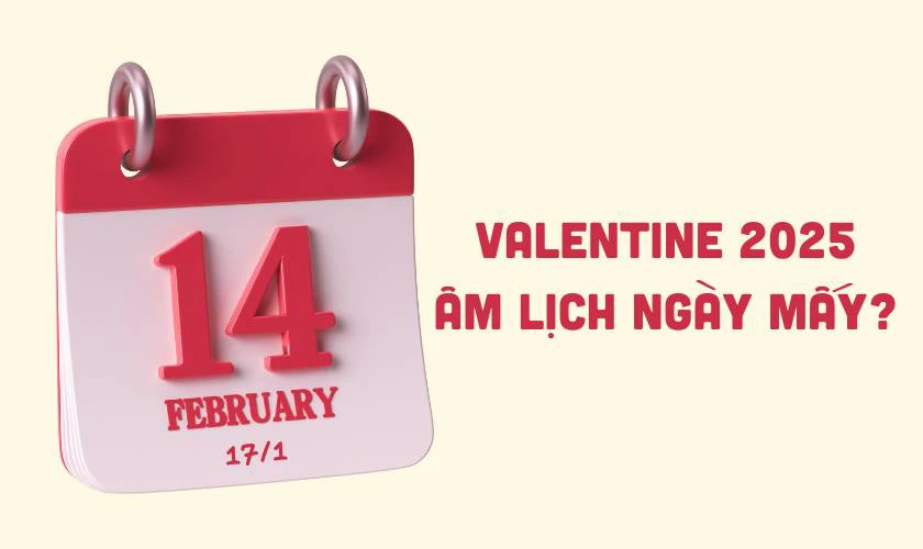 Valentine 2025 là ngày mấy âm lịch?