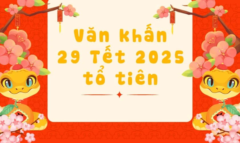 Văn khấn 29 Tết 2025 tổ tiên