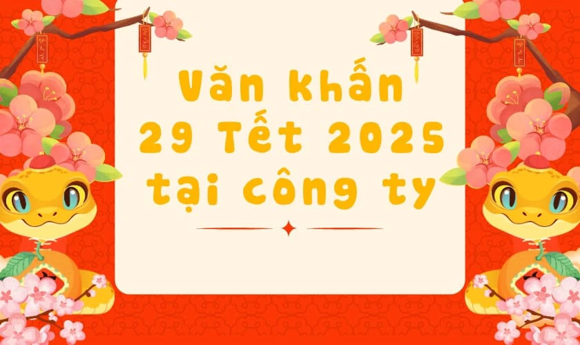 Văn khấn 29 Tết 2025 tại các cơ quan