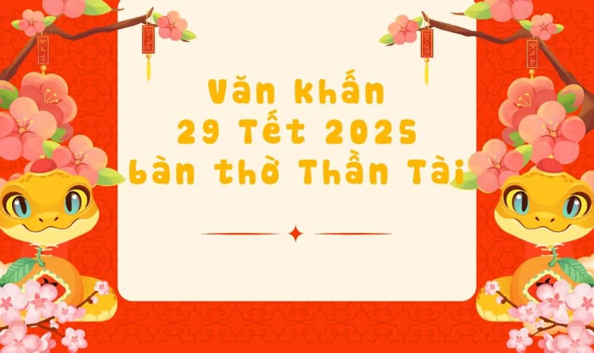 Văn khấn 29 Tết 2025 bàn thờ Thần Tài