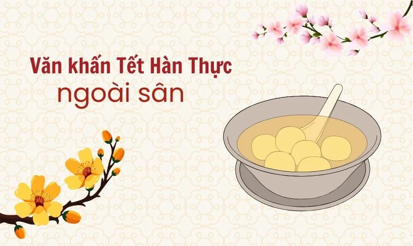 Văn Khấn Tết Hàn Thực 2026 Bính Ngọ Linh Nghiệm Văn Khấn Tết Hàn Thực 2026 Ngoài Sân