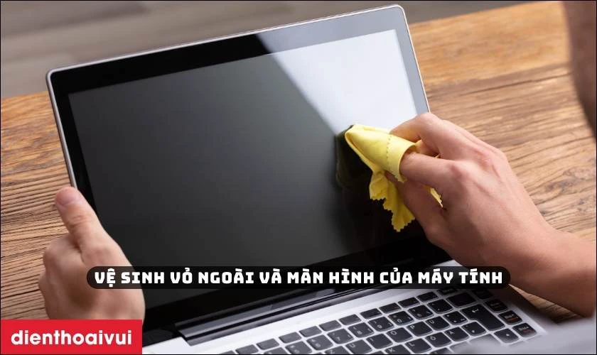 Vệ sinh vỏ ngoài và màn hình của máy tính